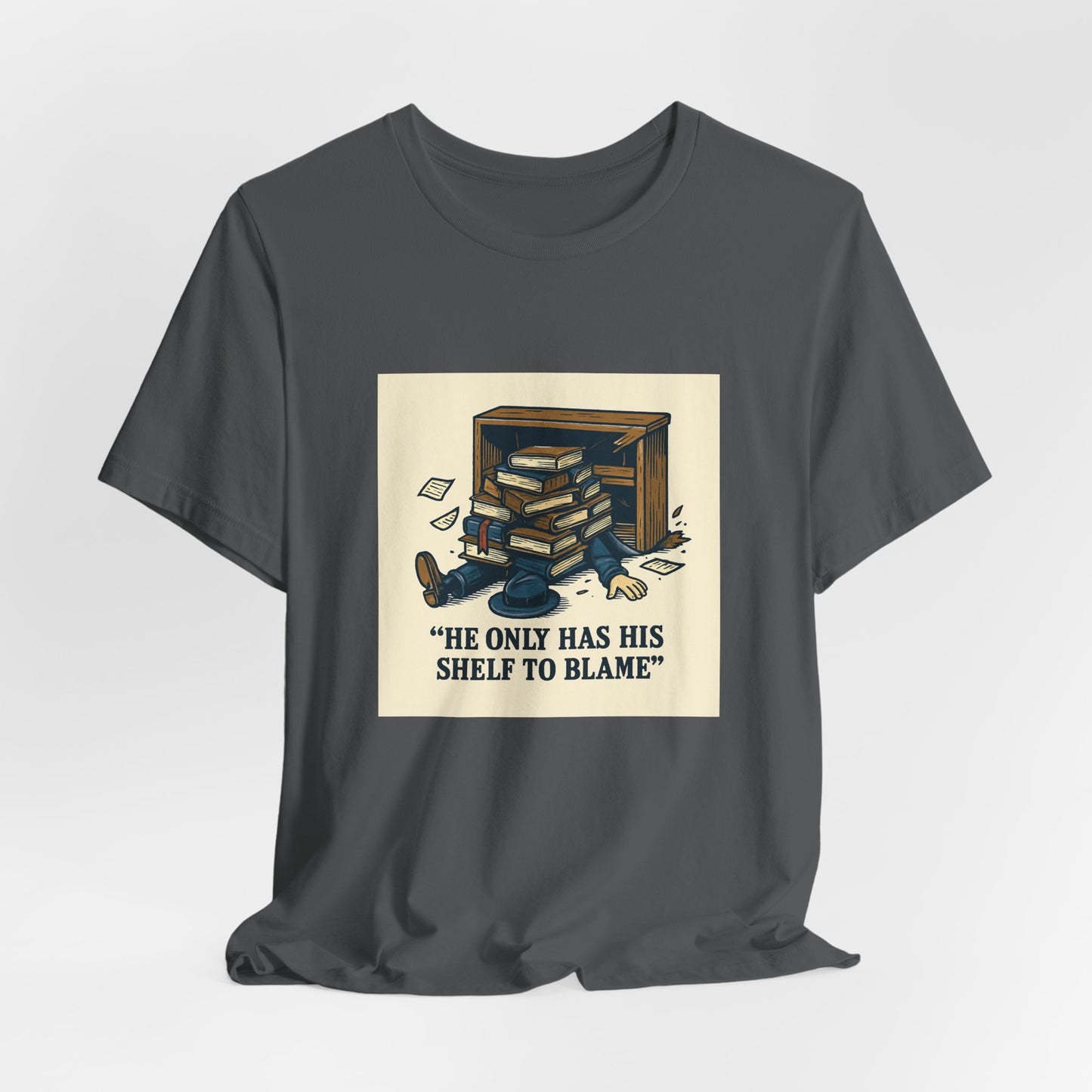 Bookish Graphic Tee — "He Only Has His Shelf to Blame"