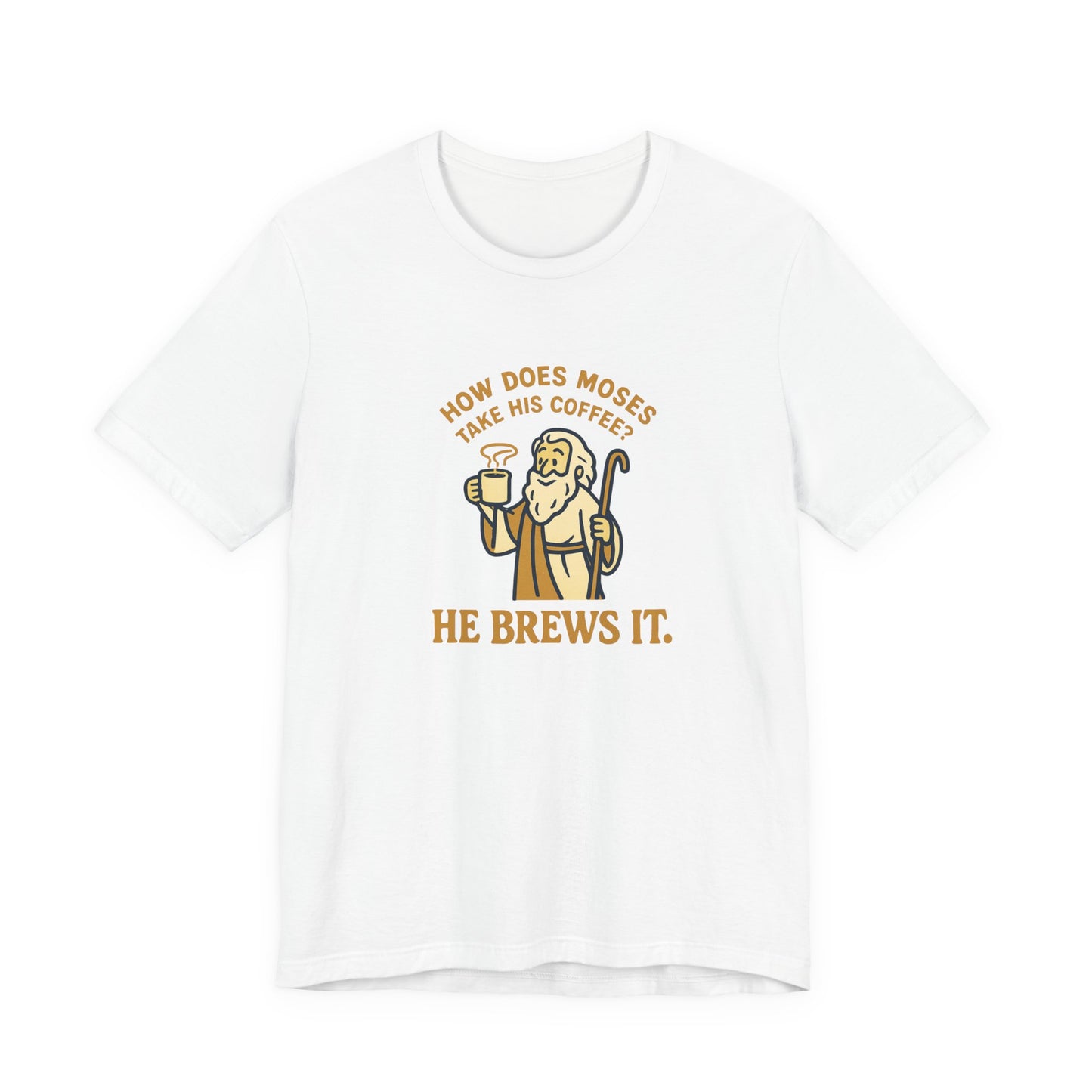 Moses Coffee Tee - "He Brews It" Funny Religious Coffee T-Shirt