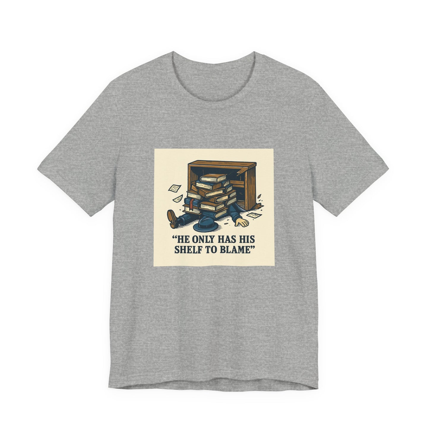 Bookish Graphic Tee — "He Only Has His Shelf to Blame"