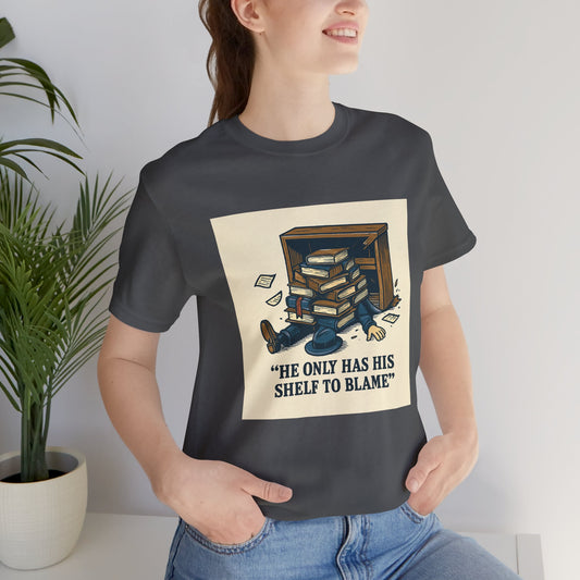 "He Only Has His Shelf to Blame"