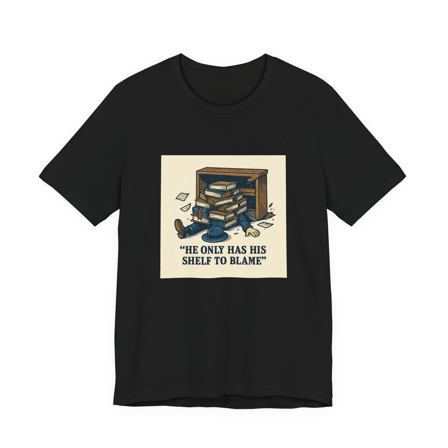 Bookish Graphic Tee — "He Only Has His Shelf to Blame"