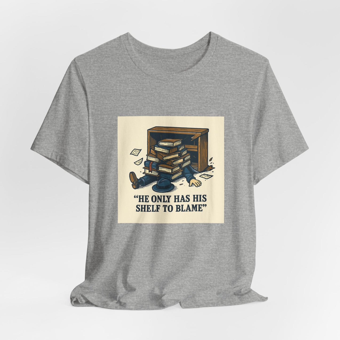 Bookish Graphic Tee — "He Only Has His Shelf to Blame"