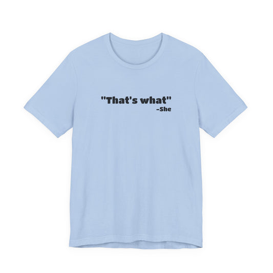 That's What She Said Tee