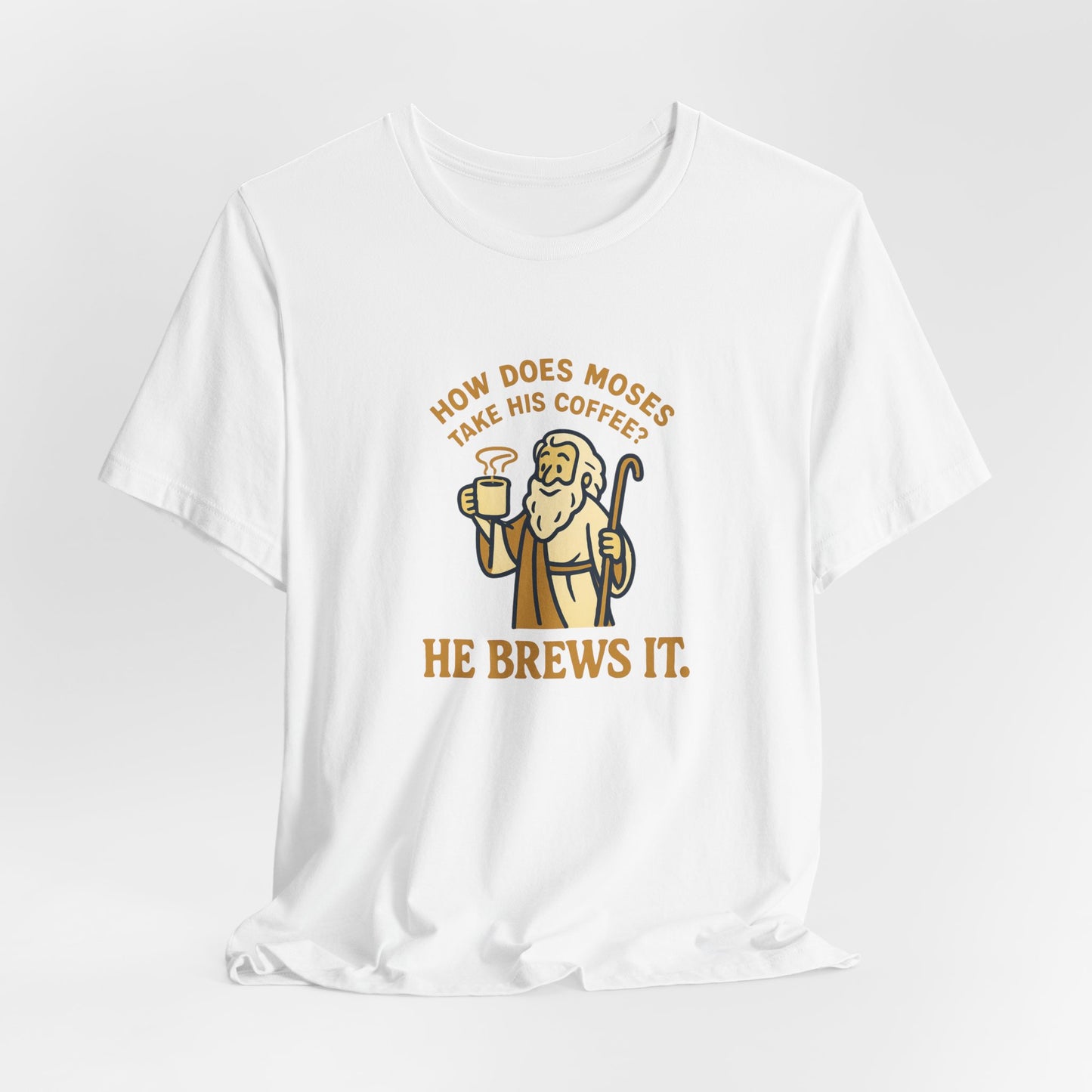Moses Coffee Tee - "He Brews It" Funny Religious Coffee T-Shirt